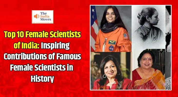 Top 10 Female Scientists of India: Inspiring Contributions of Famous Female Scientists in History